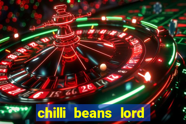 chilli beans lord of the rings